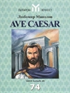 AVE CAESAR: Хроника за Божествените императори на Византия и цезаря Тервел